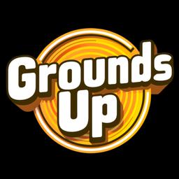 GROUNDS UP